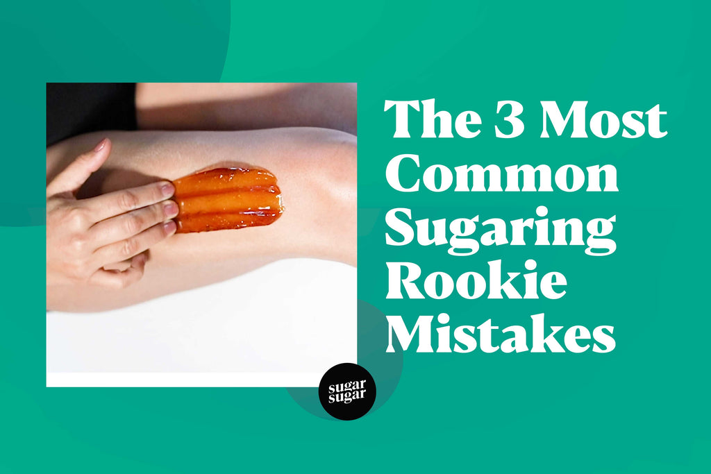 3 most common sugaring mistakes