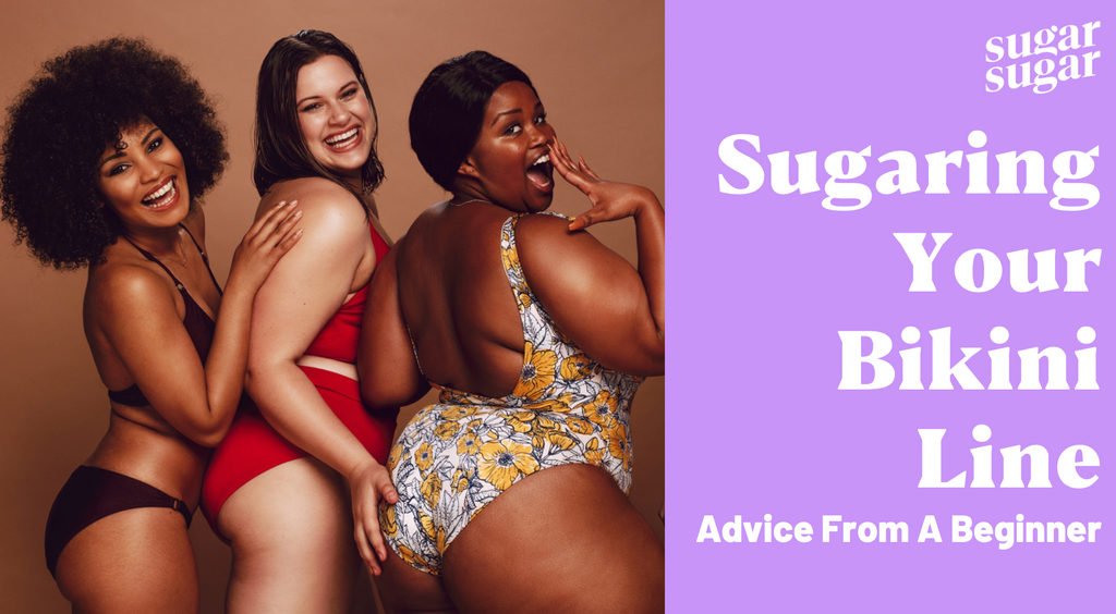 Sugaring Your Bikini Line Advice From A Beginner