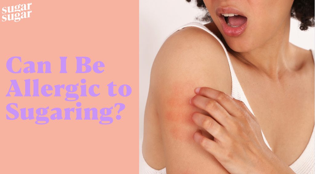 Allergies to Sugaring?