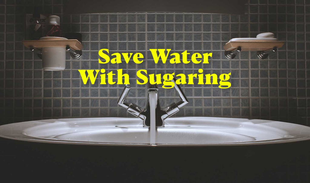 Save Water With Sugaring