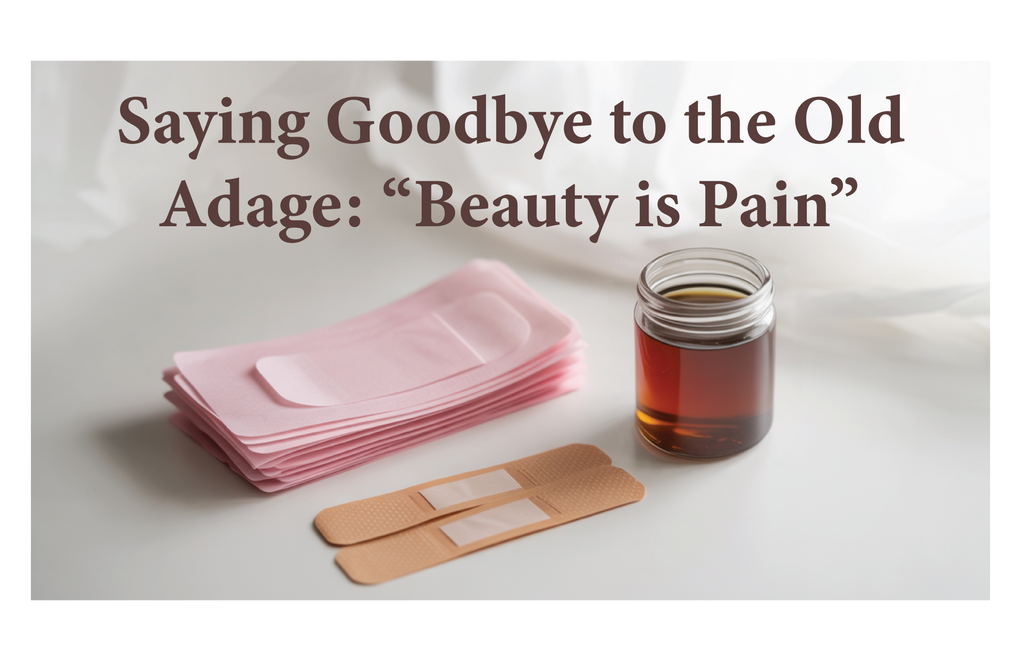 Saying Goodbye To The Old Adage ‘Beauty Is Pain’