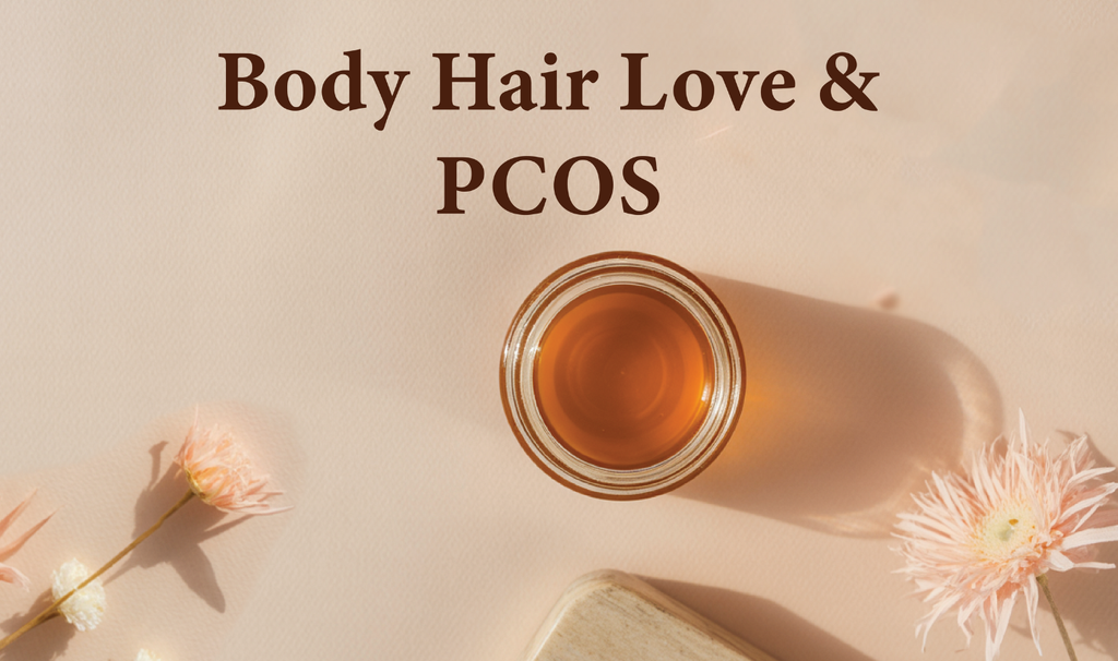 Body Hair Love & PCOS