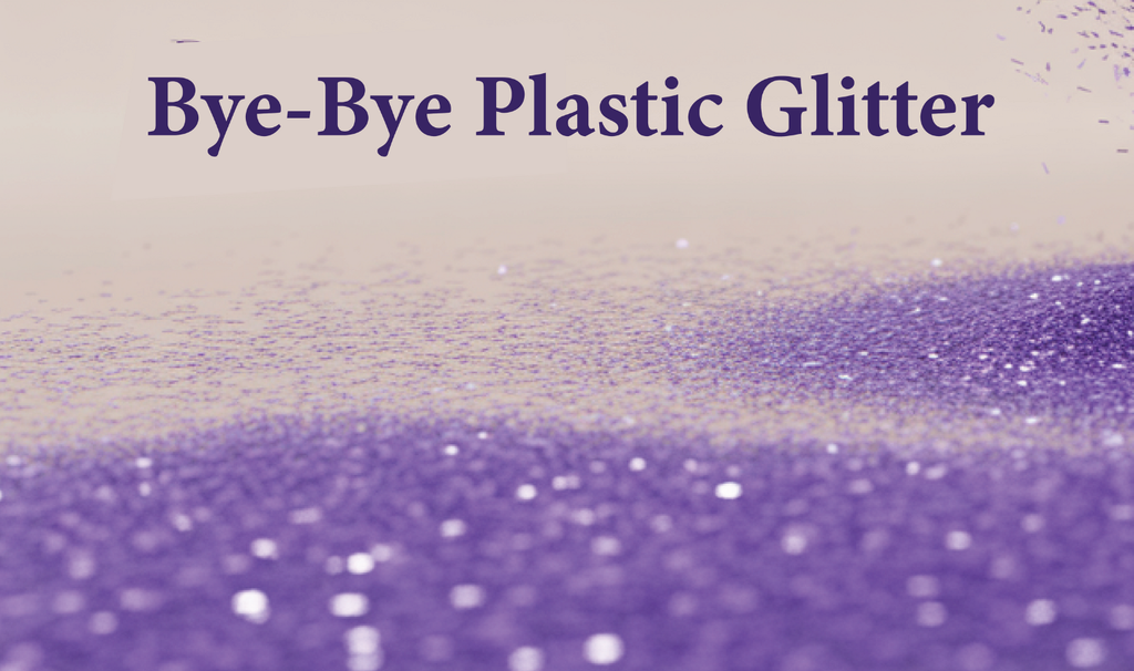 Bye-bye Plastic Glitter