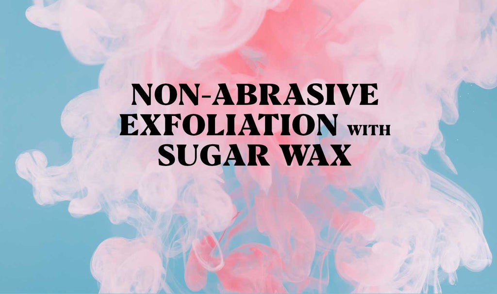 Non-Abrasive Exfoliation With Sugar Wax