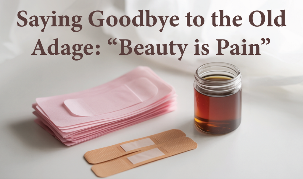Saying Goodbye To The Old Adage ‘Beauty Is Pain’