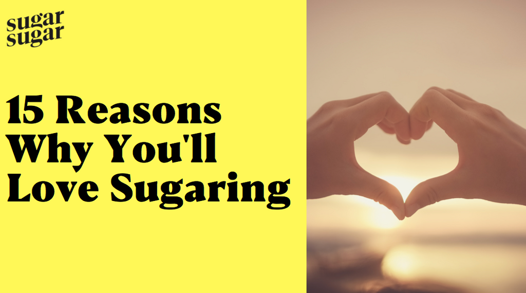 15 Reasons Why You'll Love Sugaring