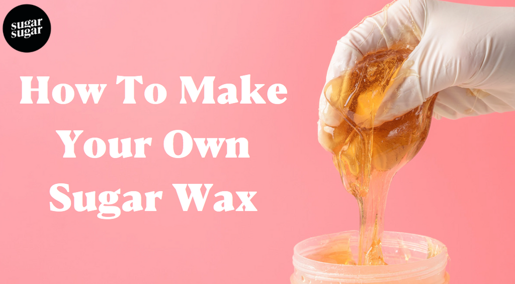 How To Make Your Own Sugar Wax