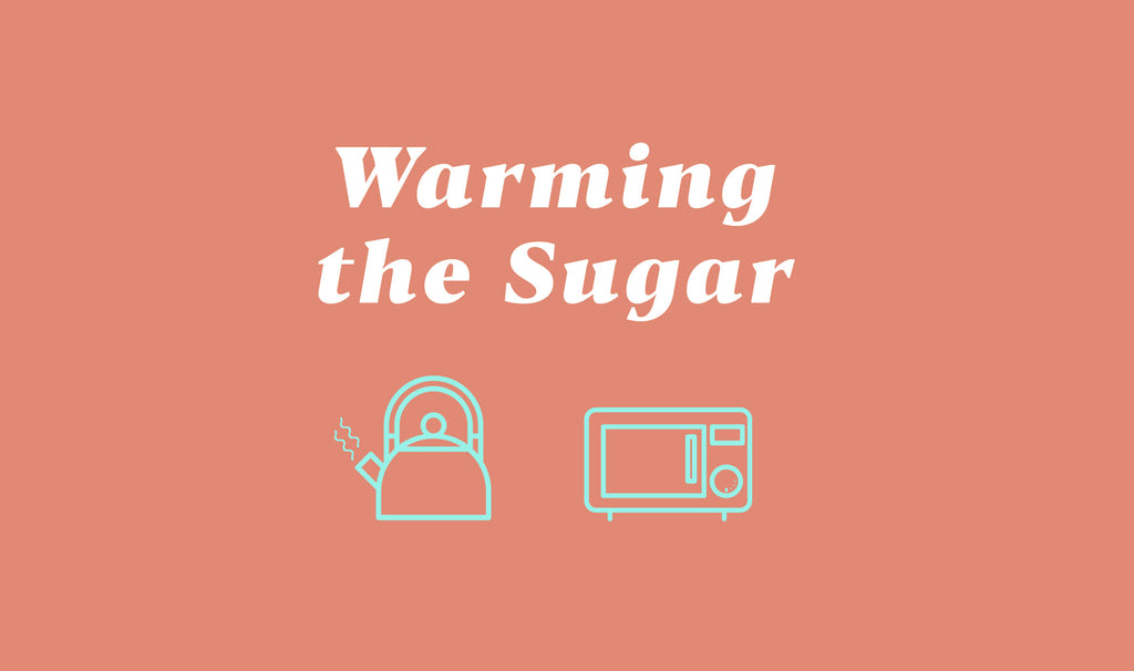 Warming the Sugar