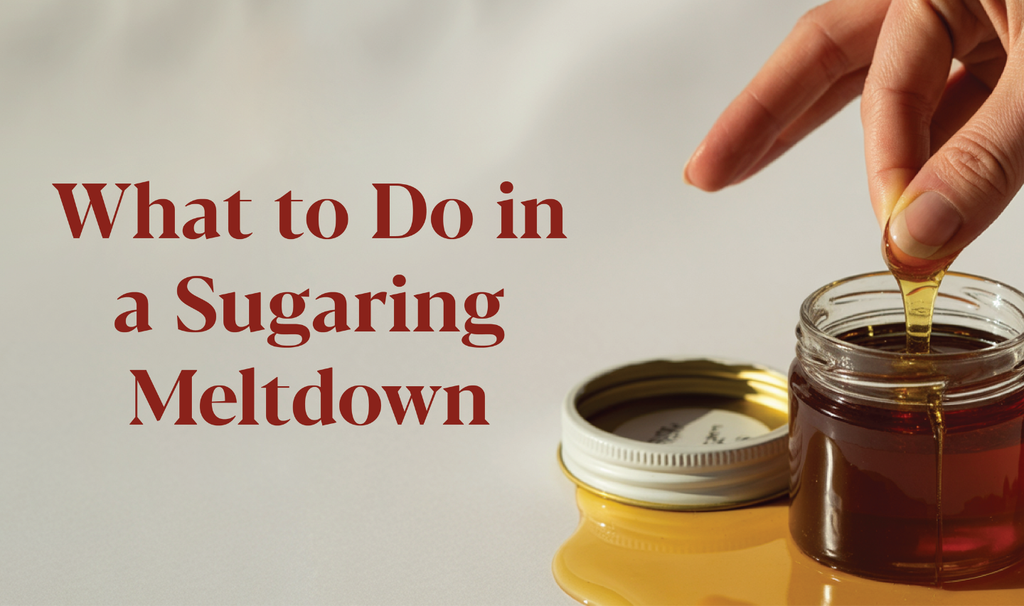 What to do in a Sugaring Meltdown