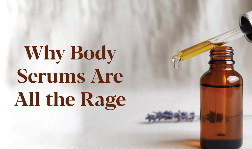 Why Body Serums Are All The Rage