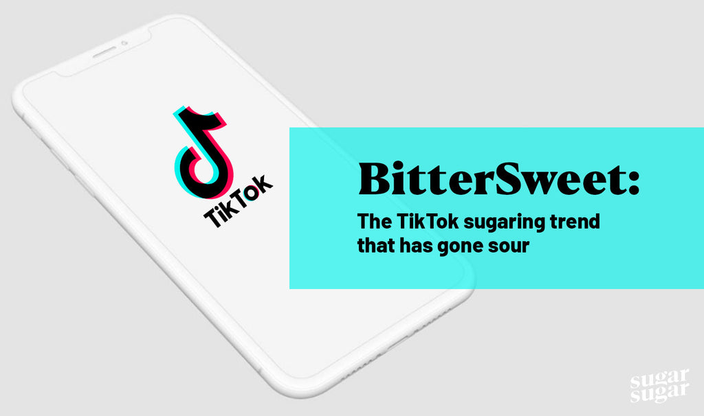 BitterSweet: The TikTok Sugaring Trend That Has Gone Sour