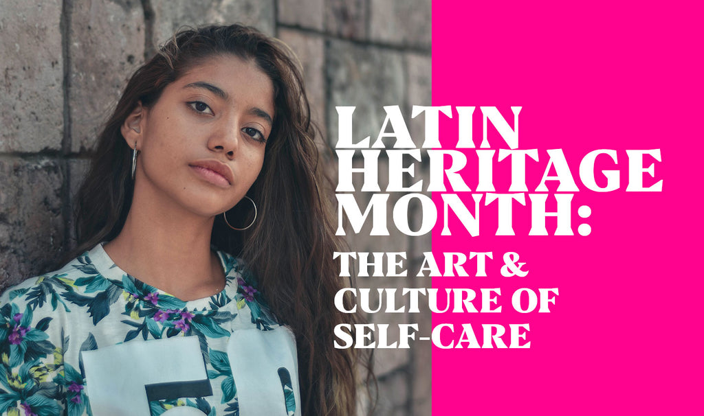 Latin Heritage Month: The Art & Culture of Self-Care