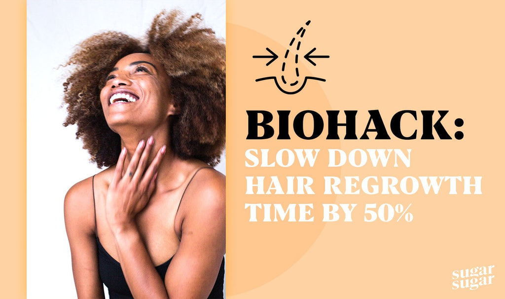 Biohack: Slow Down Hair Regrowth Time By 50%